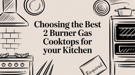 Choosing the Best 2 Burner Gas Cooktops for Los Angeles Restaurants
