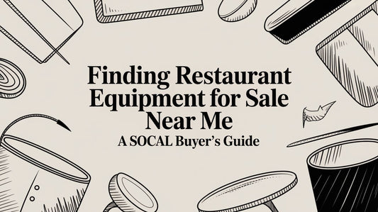 Finding Restaurant Equipment For Sale Near Me: A SoCal Buyer's Guide